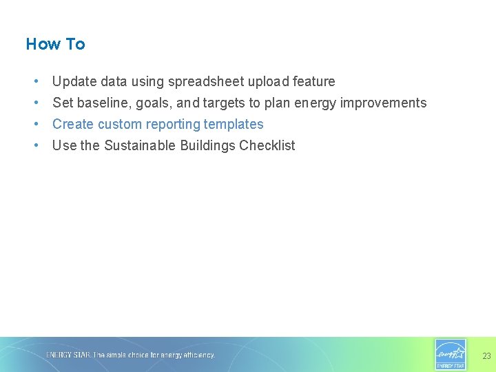 How To • Update data using spreadsheet upload feature • Set baseline, goals, and