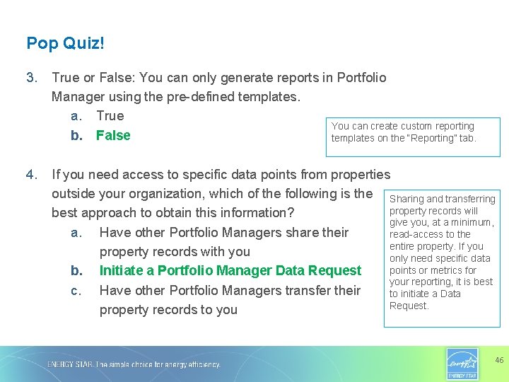 Pop Quiz! 3. True or False: You can only generate reports in Portfolio Manager