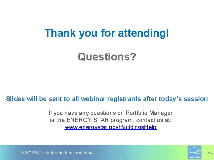 Thank you for attending! Questions? Slides will be sent to all webinar registrants after