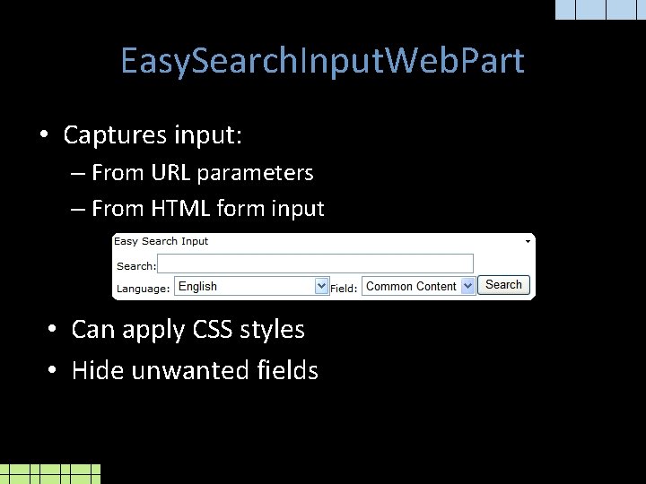 Easy. Search. Input. Web. Part • Captures input: – From URL parameters – From