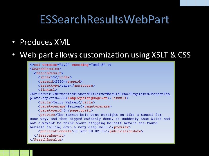 ESSearch. Results. Web. Part • Produces XML • Web part allows customization using XSLT