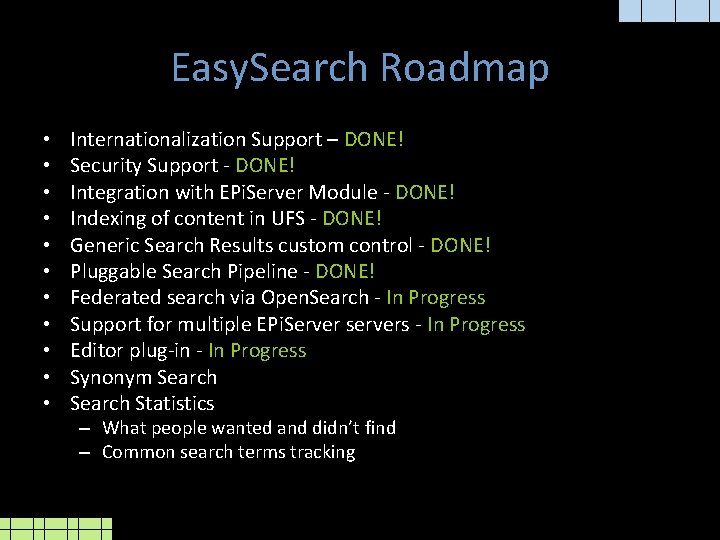 Easy. Search Roadmap • • • Internationalization Support – DONE! Security Support - DONE!