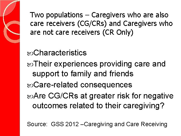 Two populations – Caregivers who are also care receivers (CG/CRs) and Caregivers who are