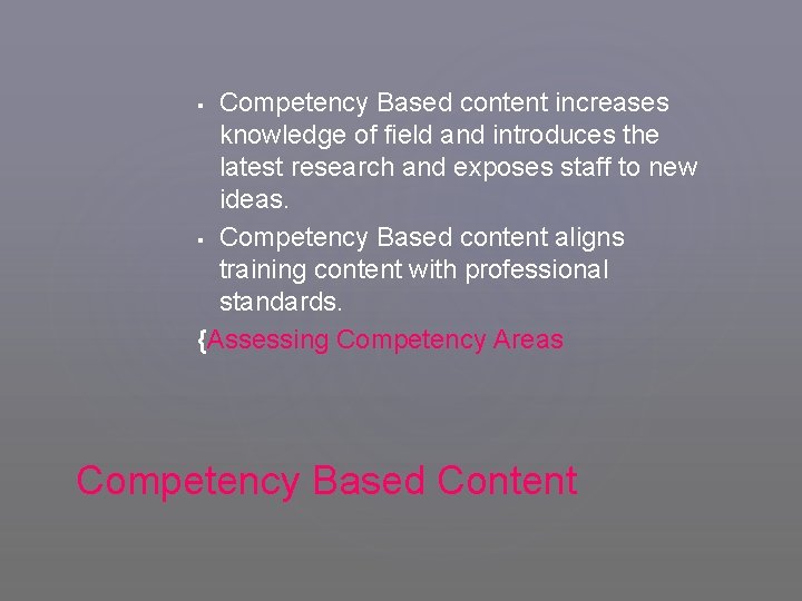 Competency Based content increases knowledge of field and introduces the latest research and exposes