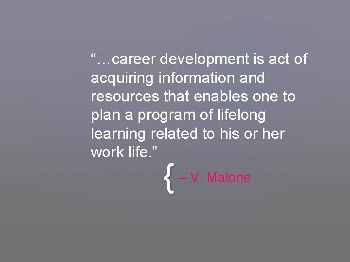 “…career development is act of acquiring information and resources that enables one to plan