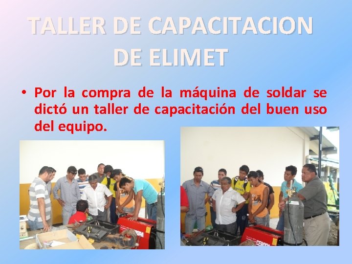 TALLER DE CAPACITACION DE ELIMET • Por la compra de la máquina de soldar