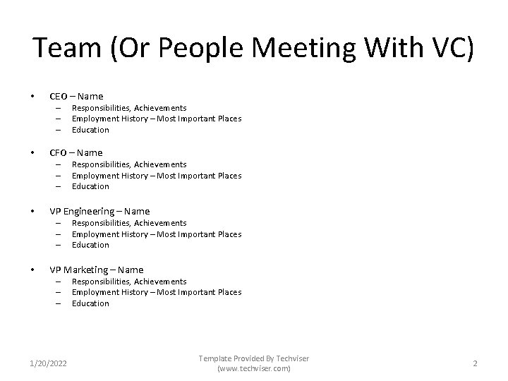 Team (Or People Meeting With VC) • CEO – Name – – – •