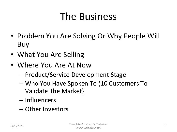 The Business • Problem You Are Solving Or Why People Will Buy • What