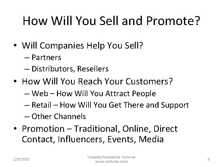 How Will You Sell and Promote? • Will Companies Help You Sell? – Partners