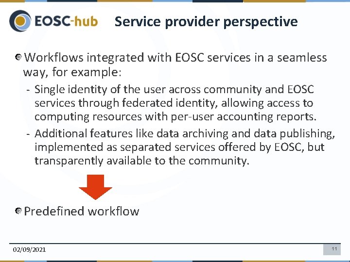 Service provider perspective Workflows integrated with EOSC services in a seamless way, for example: