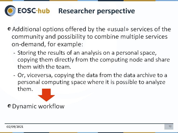 Researcher perspective Additional options offered by the «usual» services of the community and possibility
