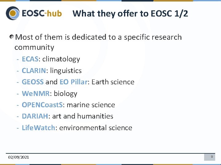 What they offer to EOSC 1/2 Most of them is dedicated to a specific