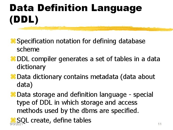 Data Definition Language (DDL) z Specification notation for defining database scheme z DDL compiler