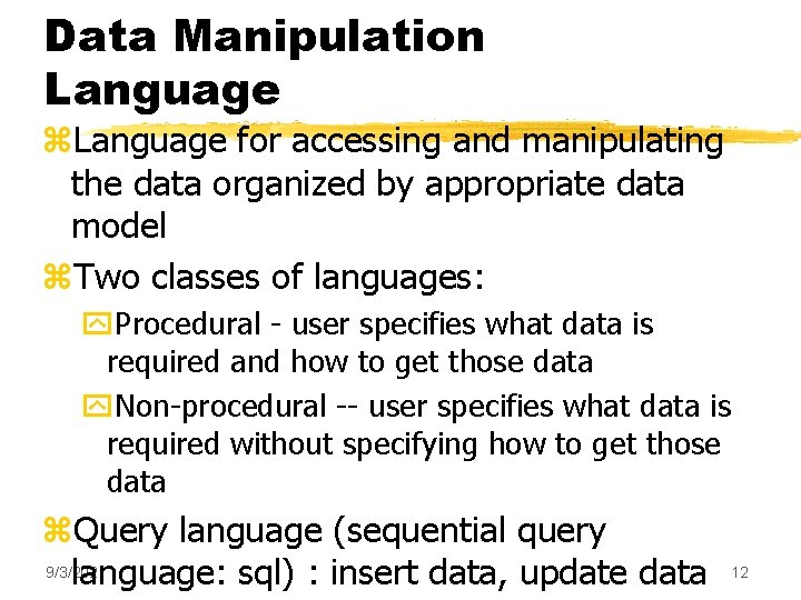 Data Manipulation Language z. Language for accessing and manipulating the data organized by appropriate