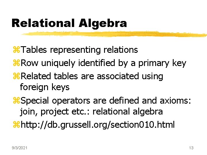 Relational Algebra z. Tables representing relations z. Row uniquely identified by a primary key