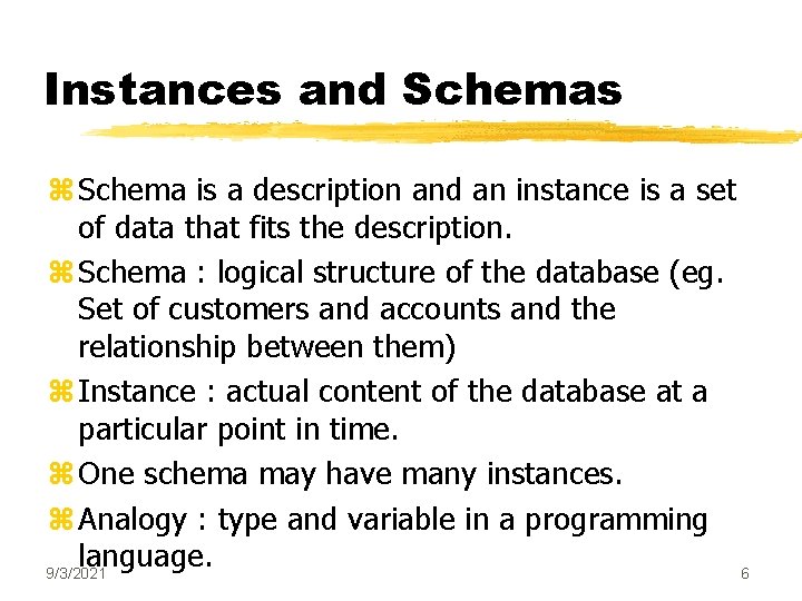 Instances and Schemas z Schema is a description and an instance is a set