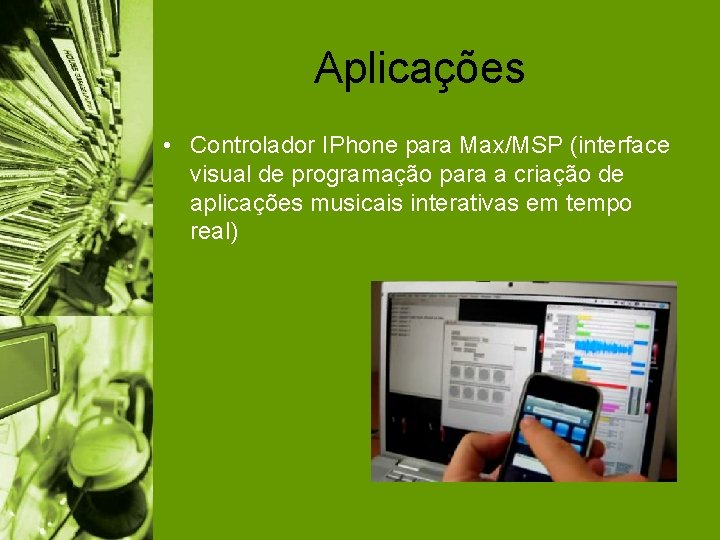 Aplicações • Controlador IPhone para Max/MSP (interface visual de programação para a criação de
