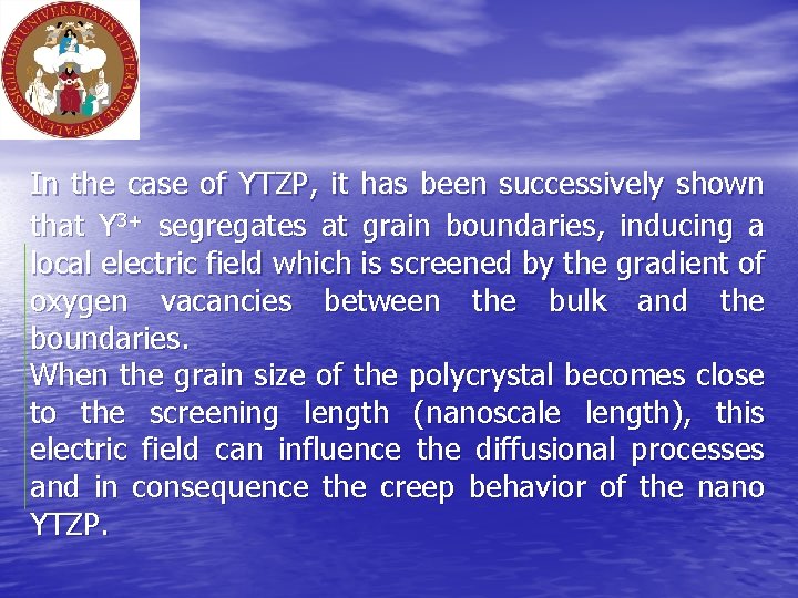 In the case of YTZP, it has been successively shown that Y 3+ segregates