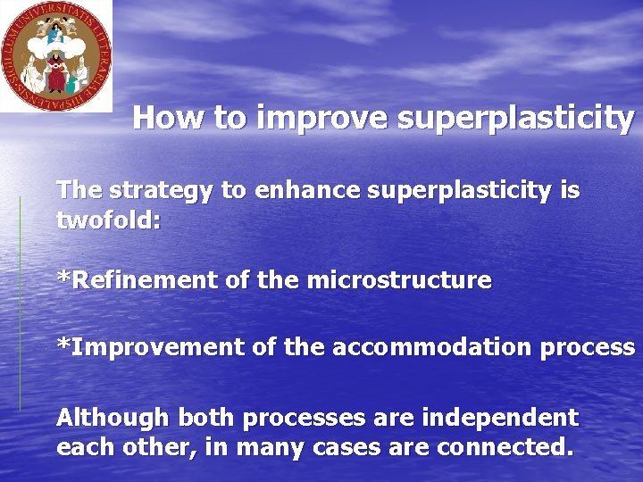 How to improve superplasticity The strategy to enhance superplasticity is twofold: *Refinement of the