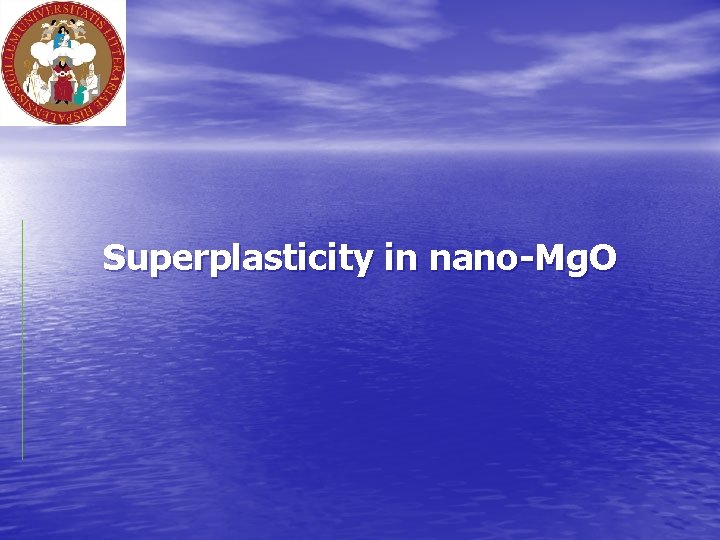 Superplasticity in nano-Mg. O 