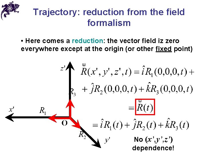 Trajectory: reduction from the field formalism • Here comes a reduction: the vector field