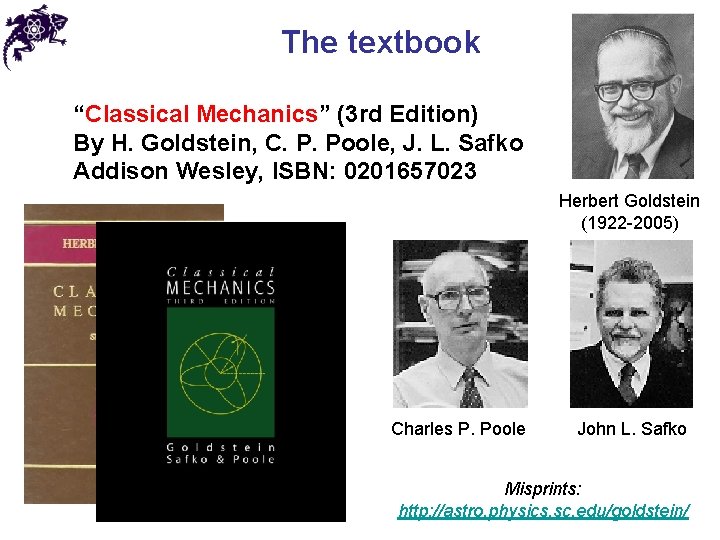 The textbook “Classical Mechanics” (3 rd Edition) By H. Goldstein, C. P. Poole, J.
