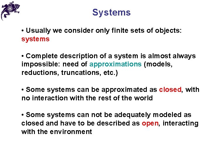 Systems • Usually we consider only finite sets of objects: systems • Complete description