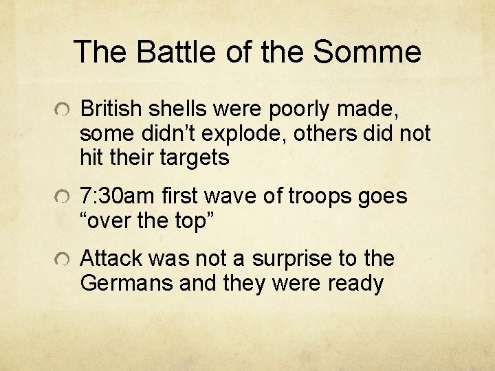 The Battle of the Somme British shells were poorly made, some didn’t explode, others