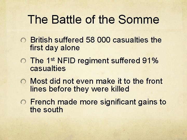 The Battle of the Somme British suffered 58 000 casualties the first day alone