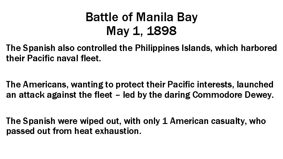 Battle of Manila Bay May 1, 1898 The Spanish also controlled the Philippines Islands,