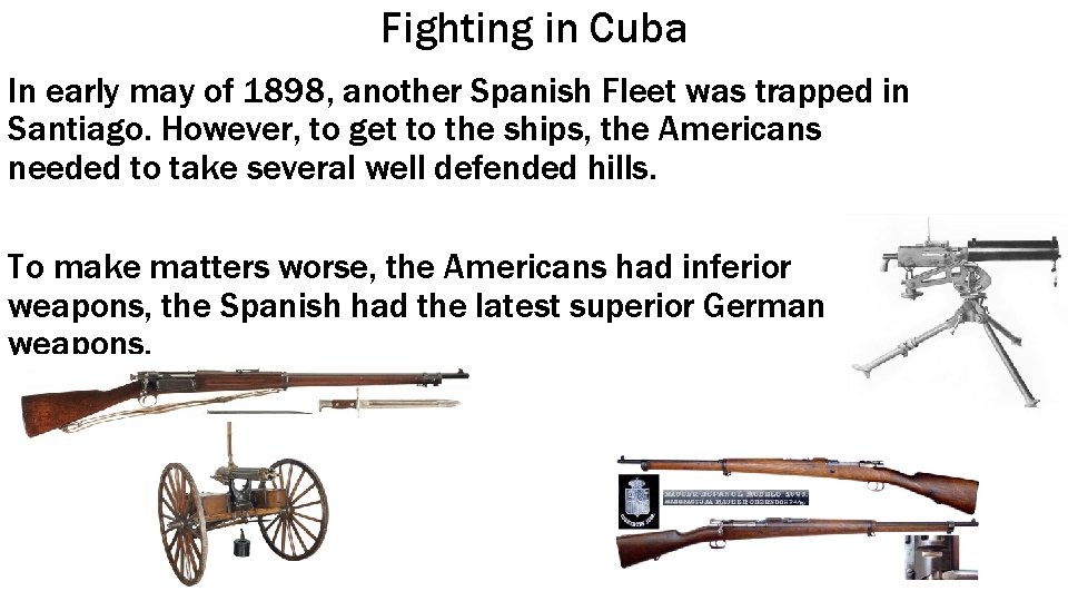 Fighting in Cuba In early may of 1898, another Spanish Fleet was trapped in