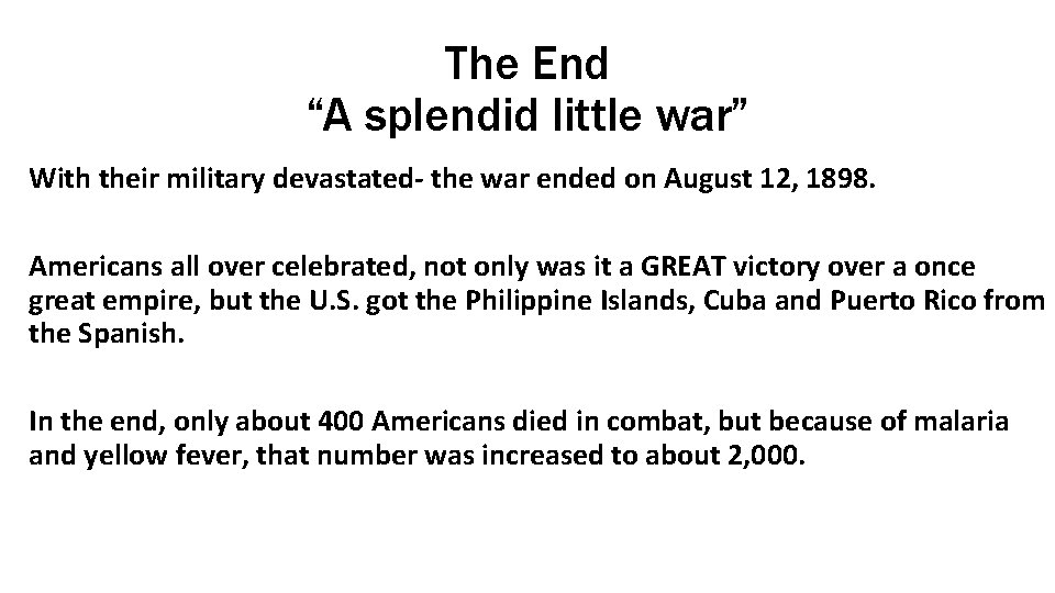 The End “A splendid little war” With their military devastated- the war ended on