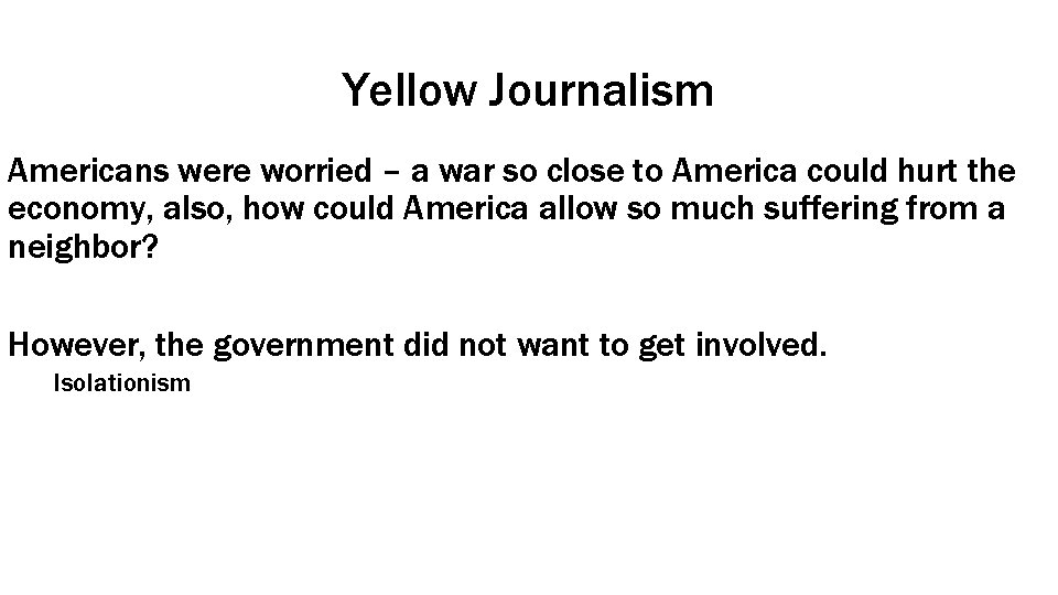 Yellow Journalism Americans were worried – a war so close to America could hurt