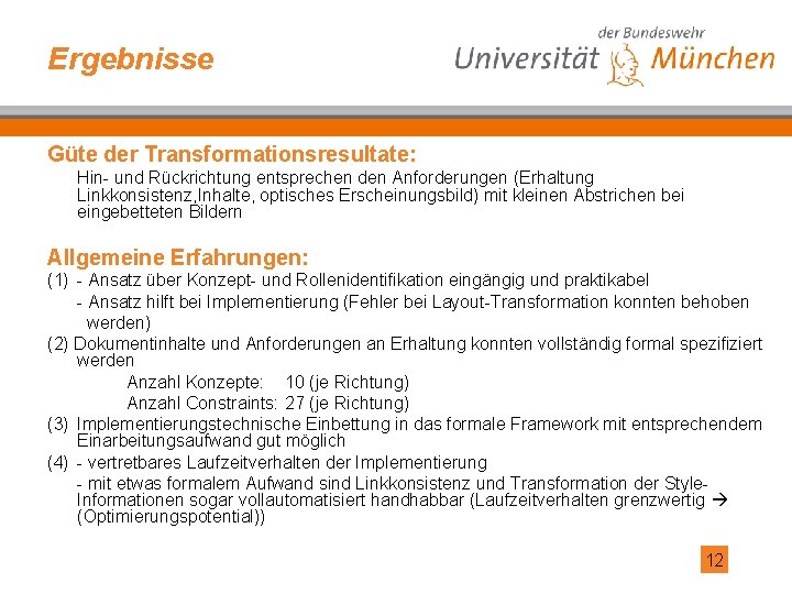 Ergebnisse Güte der Transformationsresultate: Hin- und Rückrichtung entsprechen den Anforderungen (Erhaltung Linkkonsistenz, Inhalte, optisches