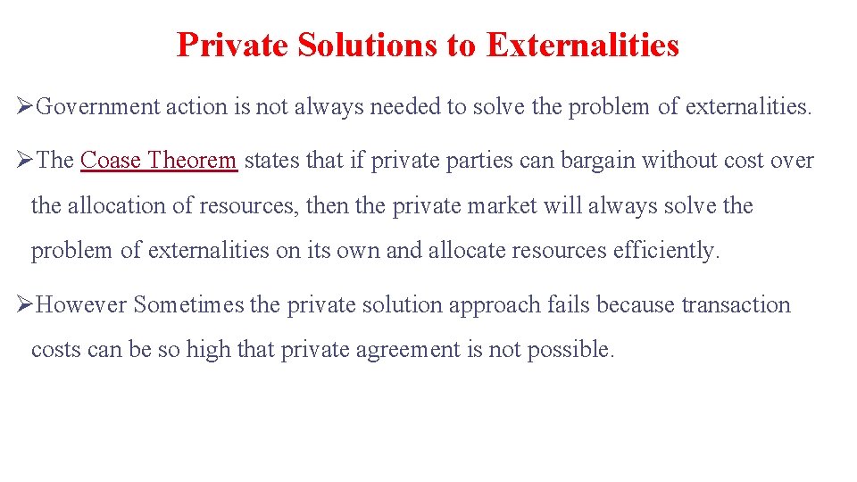 Private Solutions to Externalities ØGovernment action is not always needed to solve the problem