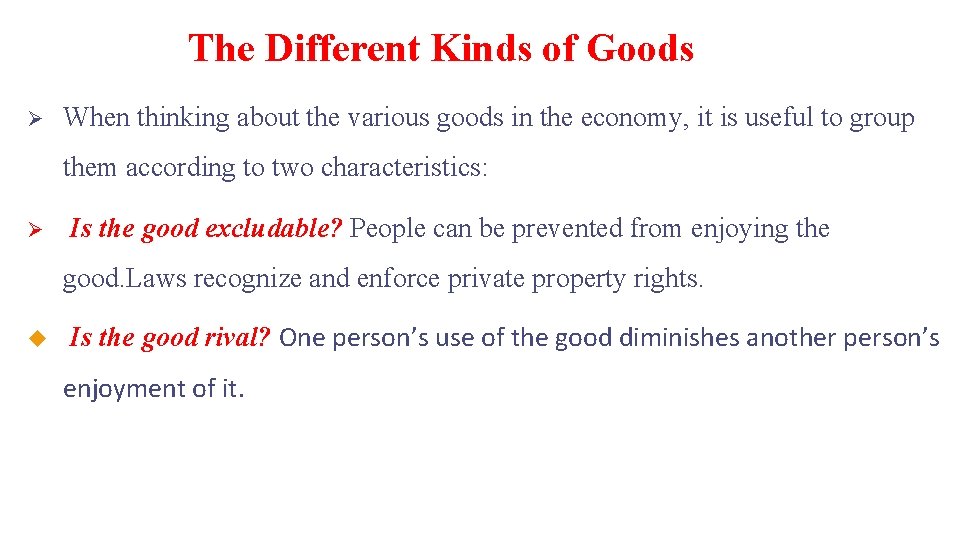 The Different Kinds of Goods Ø When thinking about the various goods in the