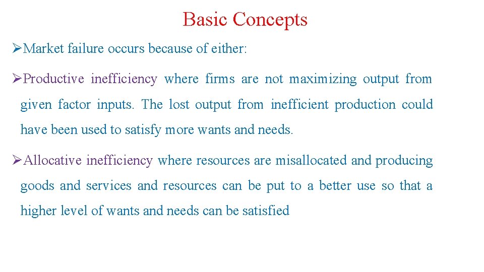 Basic Concepts ØMarket failure occurs because of either: ØProductive inefficiency where firms are not