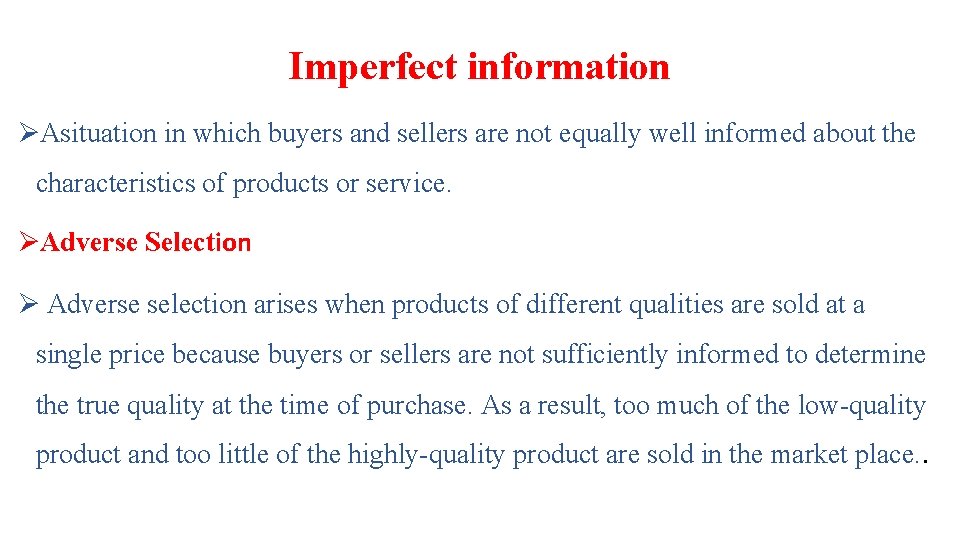 Imperfect information ØAsituation in which buyers and sellers are not equally well informed about