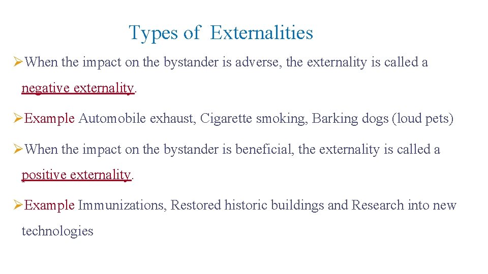 Types of Externalities ØWhen the impact on the bystander is adverse, the externality is