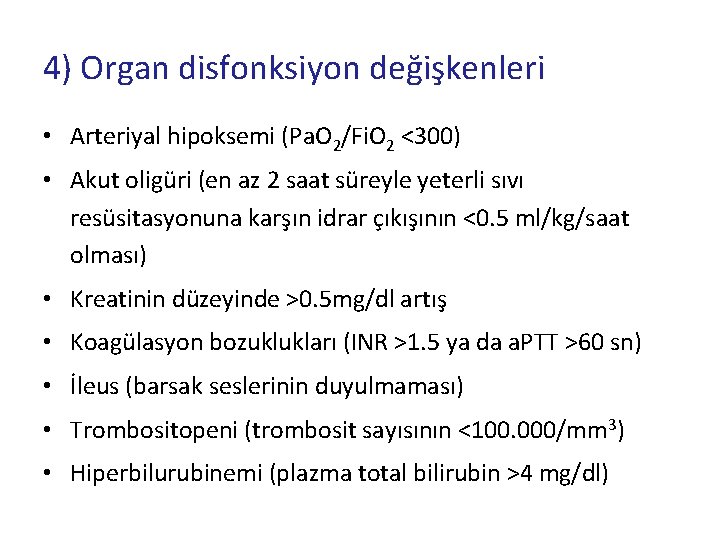 4) Organ disfonksiyon değişkenleri • Arteriyal hipoksemi (Pa. O 2/Fi. O 2 <300) •