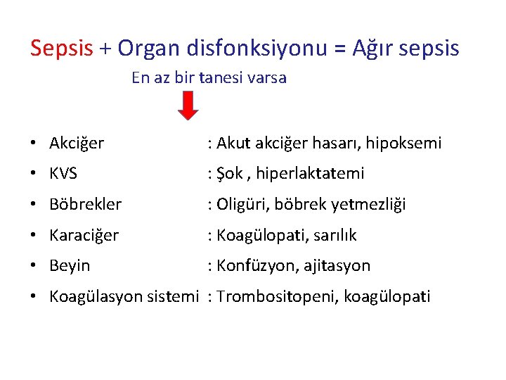 Sepsis + Organ disfonksiyonu = Ağır sepsis En az bir tanesi varsa • Akciğer