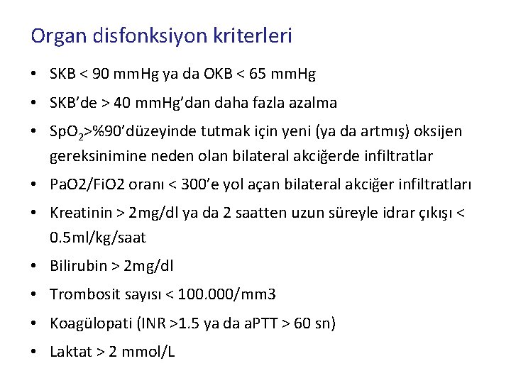 Organ disfonksiyon kriterleri • SKB < 90 mm. Hg ya da OKB < 65