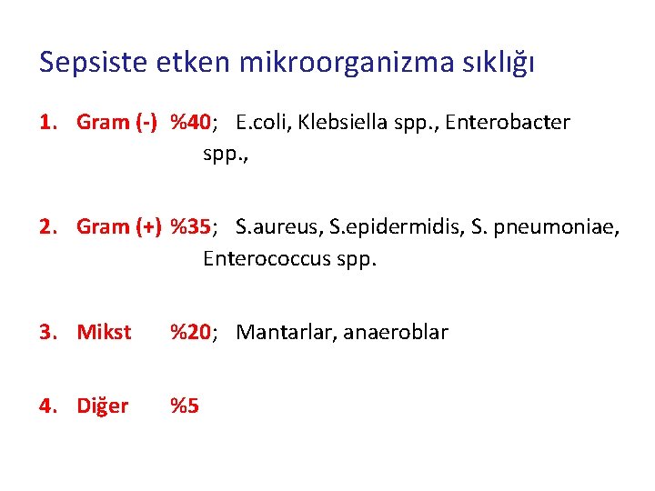 Sepsiste etken mikroorganizma sıklığı 1. Gram (-) %40; E. coli, Klebsiella spp. , Enterobacter