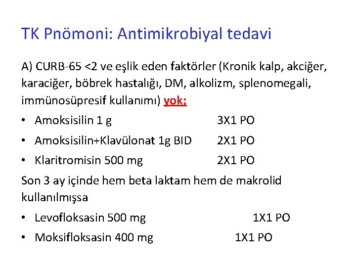 TK Pnömoni: Antimikrobiyal tedavi A) CURB-65 <2 ve eşlik eden faktörler (Kronik kalp, akciğer,