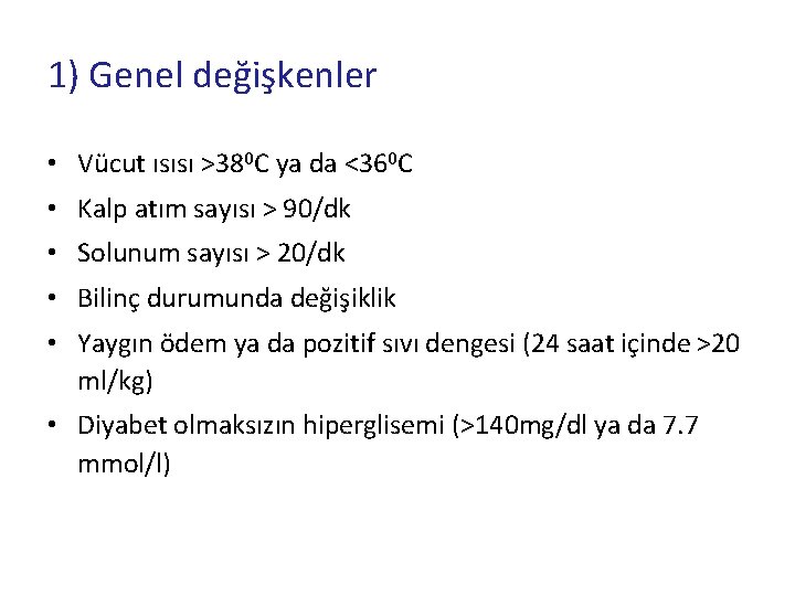 1) Genel değişkenler • Vücut ısısı >380 C ya da <360 C • Kalp