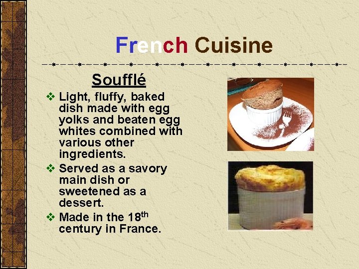 French Cuisine Soufflé v Light, fluffy, baked dish made with egg yolks and beaten