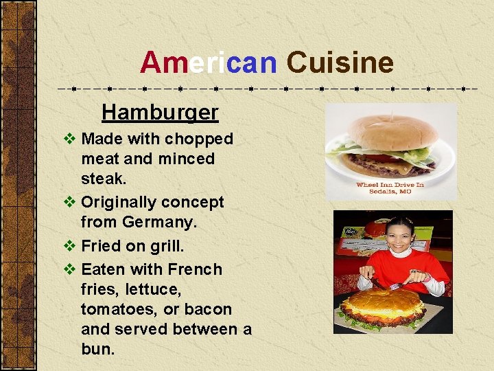 American Cuisine Hamburger v Made with chopped meat and minced steak. v Originally concept