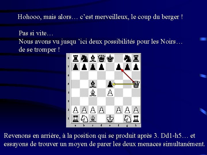 Hohooo, mais alors… c’est merveilleux, le coup du berger ! Pas si vite… Nous