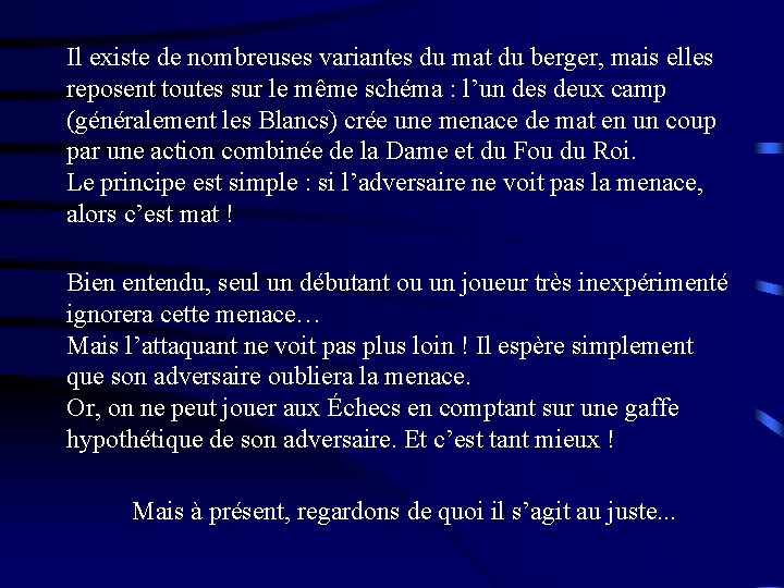 Il existe de nombreuses variantes du mat du berger, mais elles reposent toutes sur