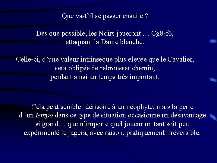 Que va-t’il se passer ensuite ? Dès que possible, les Noirs joueront … Cg